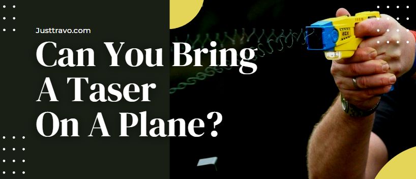Can You Bring A Taser On A Plane? (Are Tasers Allowed Through TSA)
