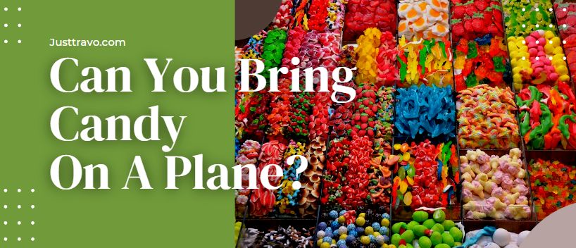 Can You Bring Candy On A Plane?