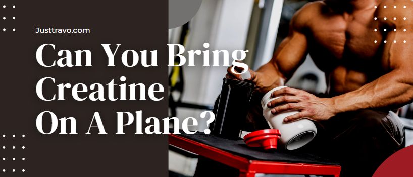 Can You Bring Creatine On A Plane?