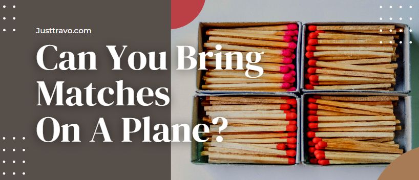 Can You Bring Matches On A Plane?