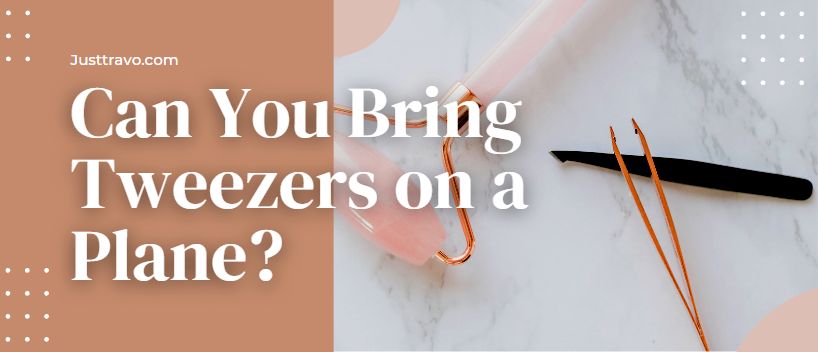 Can You Bring Tweezers on a Plane?