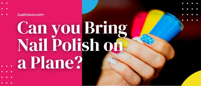 Can You Bring Nail Polish On A Plane?