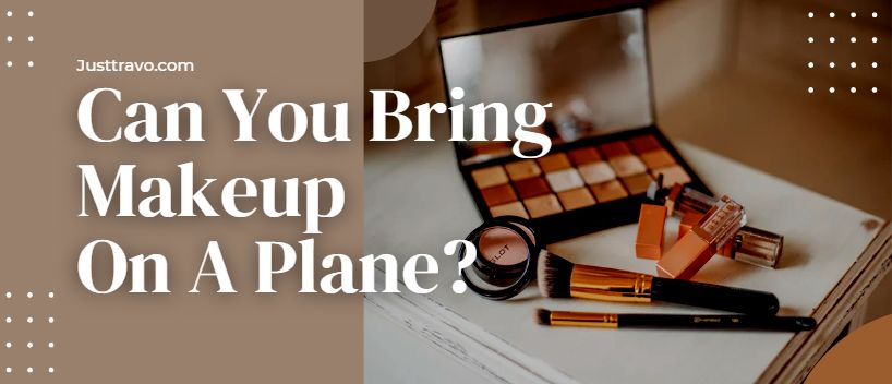 Can You Bring Makeup On A Plane?