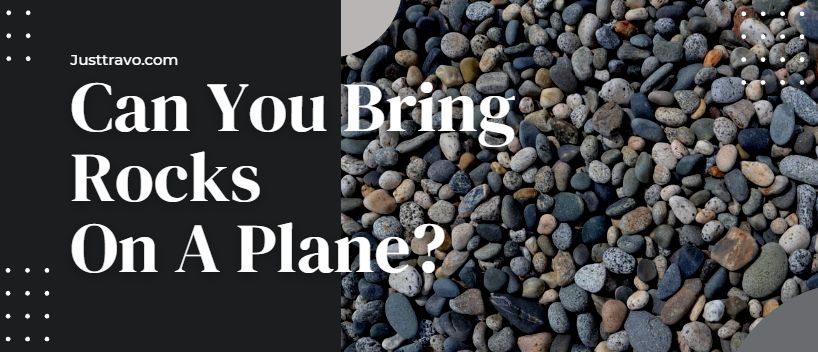 Can You Bring Rocks On A Plane? Rules to Bring Rocks & Minerals
