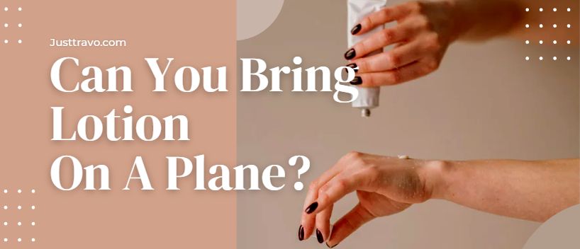 Can You Bring Lotion On A Plane?