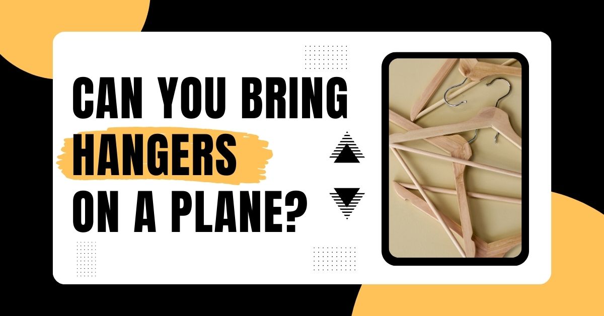 Can You Bring Hangers On A Plane? Are Hangers Allowed