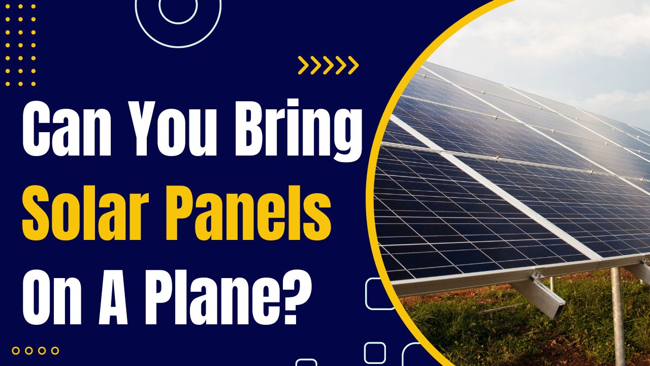 Can You Bring Solar Panels On A Plane?