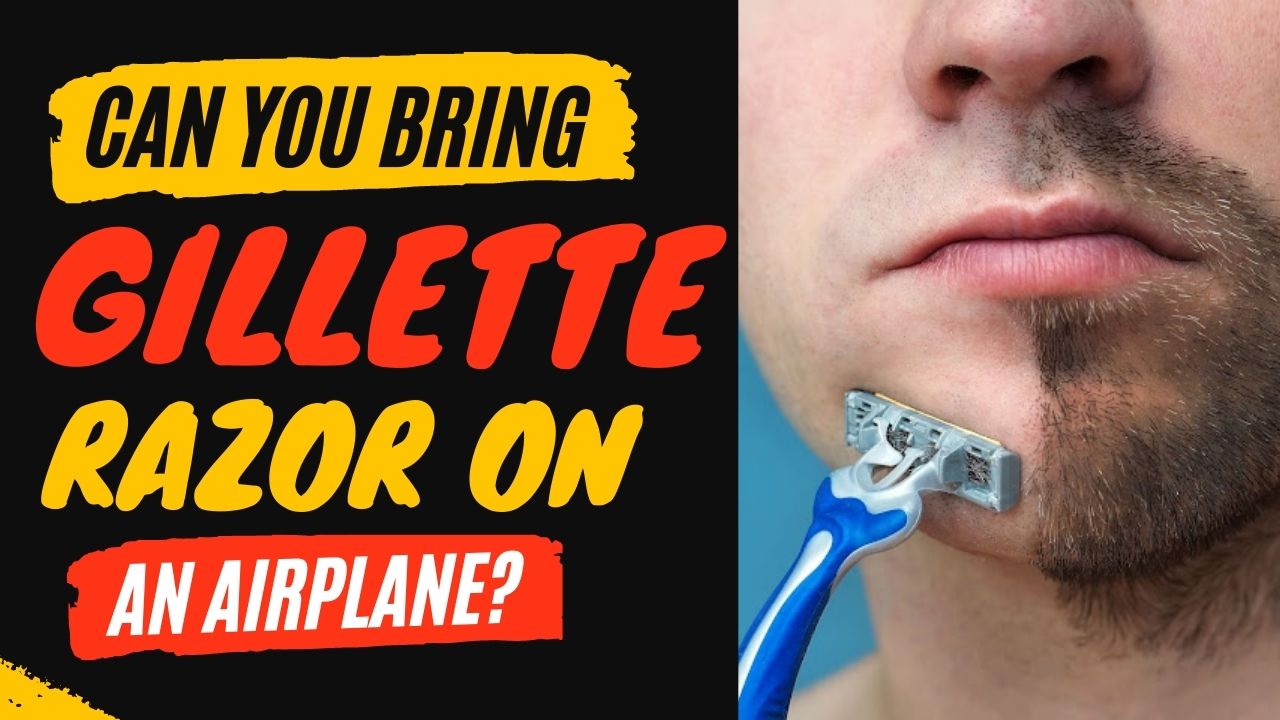 Can You Bring a Gillette Razor on an Airplane?