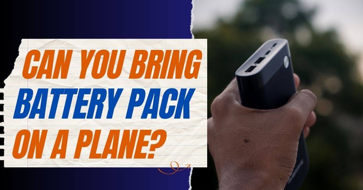 Can You Bring a Battery Pack on a Plane?