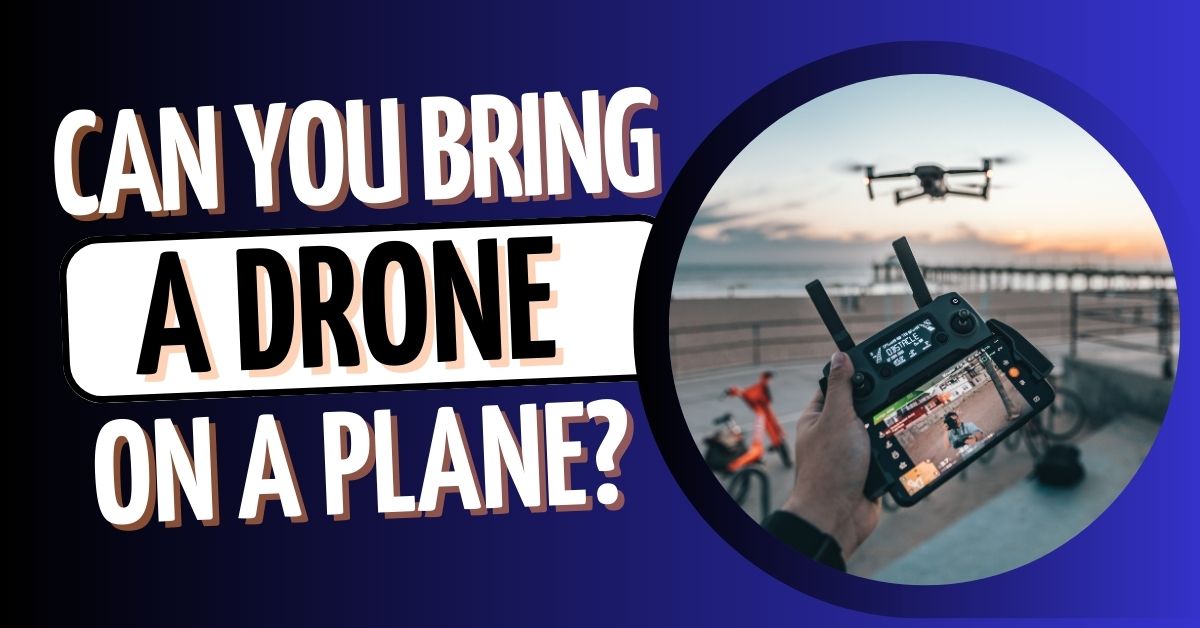 Can You Bring a Drone on a Plane? TSA Rules Demystified