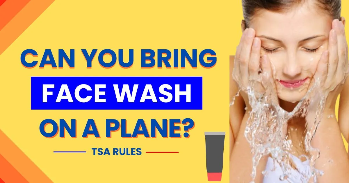 Can You Bring Face Wash On A Plane?
